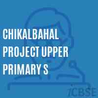 Chikalbahal Project Upper Primary S Secondary School Logo