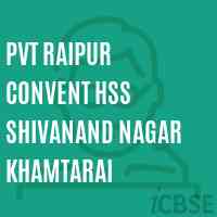 Pvt Raipur Convent Hss Shivanand Nagar Khamtarai Senior Secondary School Logo