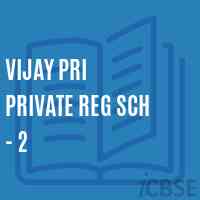 Vijay Pri Private Reg Sch - 2 Primary School Logo