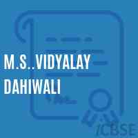 M.S..Vidyalay Dahiwali Secondary School Logo