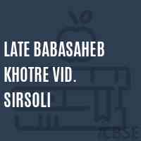 Late Babasaheb Khotre Vid. Sirsoli High School Logo