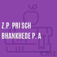 Z.P. Pri Sch Bhankhede P. A Primary School Logo