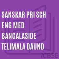 Sanskar Pri Sch Eng Med Bangalaside Telimala Daund Primary School Logo