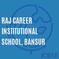 Raj Career Institutional School, Bansur Logo