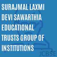 Surajmal Laxmi Devi Sawarthia Educational Trusts Group of Institutions College Logo