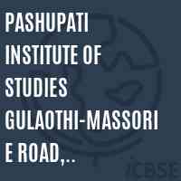 PASHUPATI INSTITUTE OF STUDIES GULAOTHI-MASSORIE ROAD, BASATPUR, DHAULANA, GHAZIABAD Ph. 9818582683 Logo