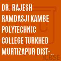 Dr. Rajesh Ramdasji Kambe Polytechnic College Turkhed Murtizapur Dist- Akola Logo