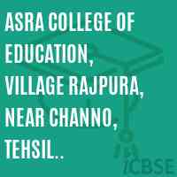Asra College of Education, Village Rajpura, Near Channo, Tehsil Bhawanigarh Logo