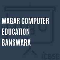 Wagar Computer Education Banswara College Logo