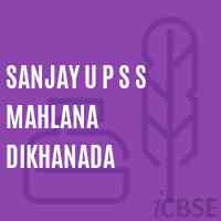 Sanjay U P S S Mahlana Dikhanada Middle School Logo
