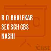 B.D.Bhalekar Sec Sch Cbs Nashi Secondary School Logo