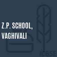 Z.P. School, Vaghivali Logo