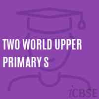 Two World Upper Primary S Primary School Logo