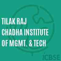 Tilak Raj Chadha Institute of Mgmt. & Tech Logo