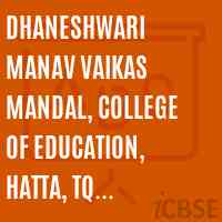 Dhaneshwari Manav Vaikas Mandal, College of Education, Hatta, Tq. Vasmat Logo