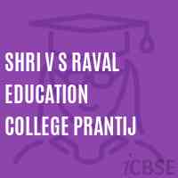 Shri V S Raval Education College Prantij Logo