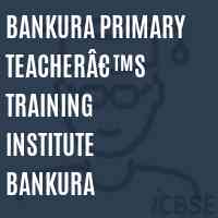 BANKURA PRIMARY TEACHERâ€™S TRAINING INSTITUTE BANKURA Logo