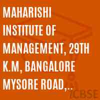 Maharishi Institute of Management, 29th K.M, Bangalore Mysore Road, Bheemanahalli, Bidadi-562109. Ramanagaram Dist.(08-09) Logo