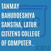 Tanmay Bahuddeshiya Sanstha, Latur. Citizens College of Computer Science & Information Technology, Barshinaka, Near Bhogavati Bridge Logo