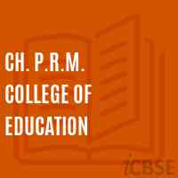 Ch. P.R.M. College of Education Logo