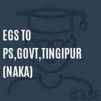 Egs To Ps,Govt,Tingipur(Naka) Primary School Logo