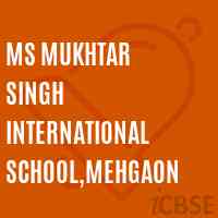 Ms Mukhtar Singh International School,Mehgaon Logo