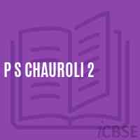 P S Chauroli 2 Primary School Logo