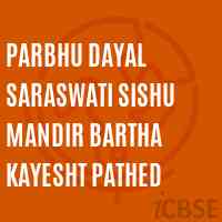 Parbhu Dayal Saraswati Sishu Mandir Bartha Kayesht Pathed Primary School Logo