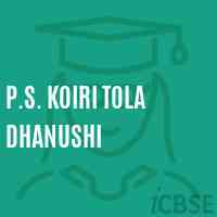 P.S. Koiri Tola Dhanushi Primary School Logo