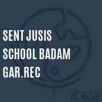 Sent Jusis School Badam Gar.Rec Logo