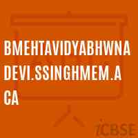 BMEHTAVIDYABHWNADevi.SSINGHMEM.ACA Senior Secondary School Logo
