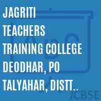 Jagriti Teachers Training College Deodhar, PO Talyahar, Distt Mandi Logo