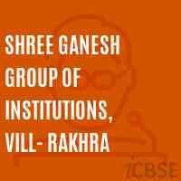 Shree Ganesh Group of Institutions, Vill- Rakhra College Logo