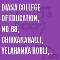 Diana College of Education, No.68, Chikkanahalli, Yelahanka Hobli, Ramakrishna Hegde Nagara, Jakkur Post, Bangalore North Logo