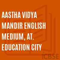 Aastha Vidya Mandir English Medium, At. Education City School Logo