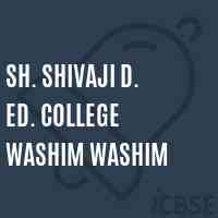 Sh. Shivaji D. Ed. College Washim Washim Logo