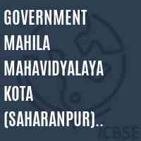 Government Mahila Mahavidyalaya Kota (Saharanpur) Mob. No.9319635630 College Logo