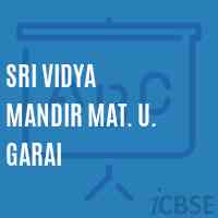 Sri Vidya Mandir Mat. U. Garai Senior Secondary School Logo