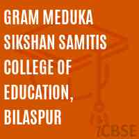 GRAM MEDUKA SIKSHAN SAMITIs COLLEGE OF EDUCATION, BILASPUR Logo