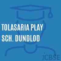 Tolasaria Play Sch. Dundlod Primary School Logo