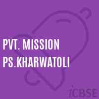 Pvt. Mission Ps.Kharwatoli Primary School Logo