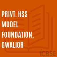 Privt. Hss Model Foundation, Gwalior Senior Secondary School Logo