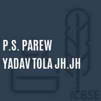 P.S. Parew Yadav Tola Jh.Jh Primary School Logo