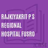 Rajkiyakrit P S Regional Hospital Fusro Primary School Logo