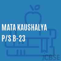 Mata Kaushalya P/s B-23 Primary School Logo