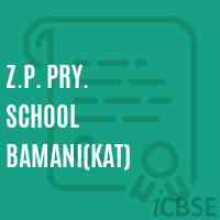 Z.P. Pry. School Bamani(Kat) Logo