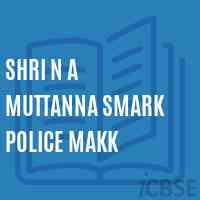 Shri N A Muttanna Smark Police Makk Secondary School Logo