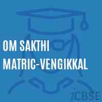 Om Sakthi Matric-Vengikkal Secondary School Logo