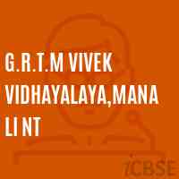 G.R.T.M Vivek Vidhayalaya,Manali Nt Senior Secondary School Logo