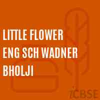 Little Flower Eng Sch Wadner Bholji Primary School Logo